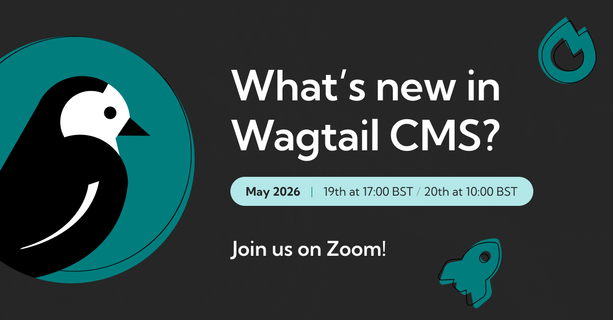 What's new in Wagtail CMS | May 2026 | Wagtail CMS
